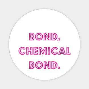 Bond, chemical bond. Magnet